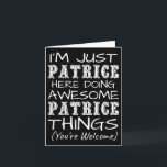Im Just Patrice Here Doing Awesome Patrice Things  Card<br><div class="desc">Im Just Patrice Here Doing Awesome Patrice Things</div>
