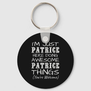 Im Just Patrice Here Doing Awesome Patrice Things  Key Ring