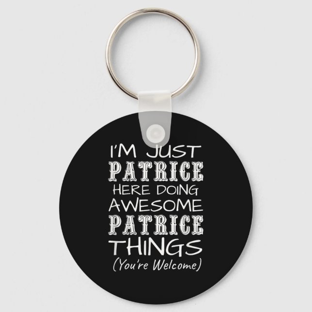 Im Just Patrice Here Doing Awesome Patrice Things  Key Ring (Front)
