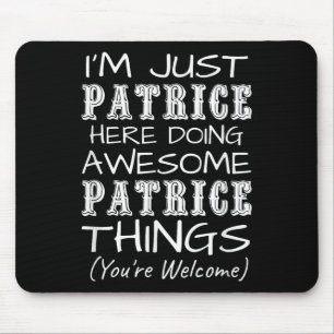 Im Just Patrice Here Doing Awesome Patrice Things Mouse Pad