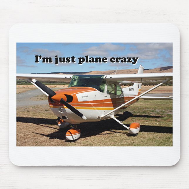 I'm just plane crazy: Cessna aircraft Mouse Pad (Front)