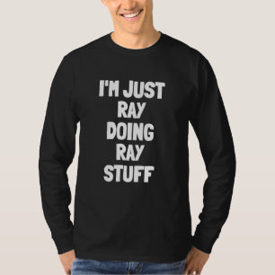 I'm Just Ray Doing Ray Stuff Men Boys Ray T-Shirt
