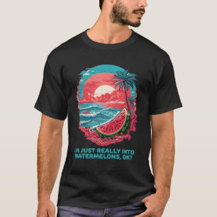 I'M Just Really Into Watermelons Ok T-Shirt