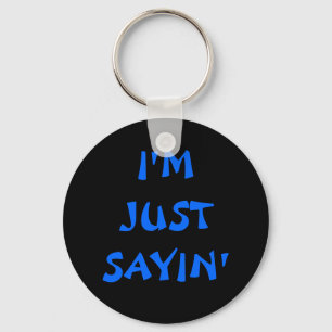 I'M JUST SAYIN' KEY RING