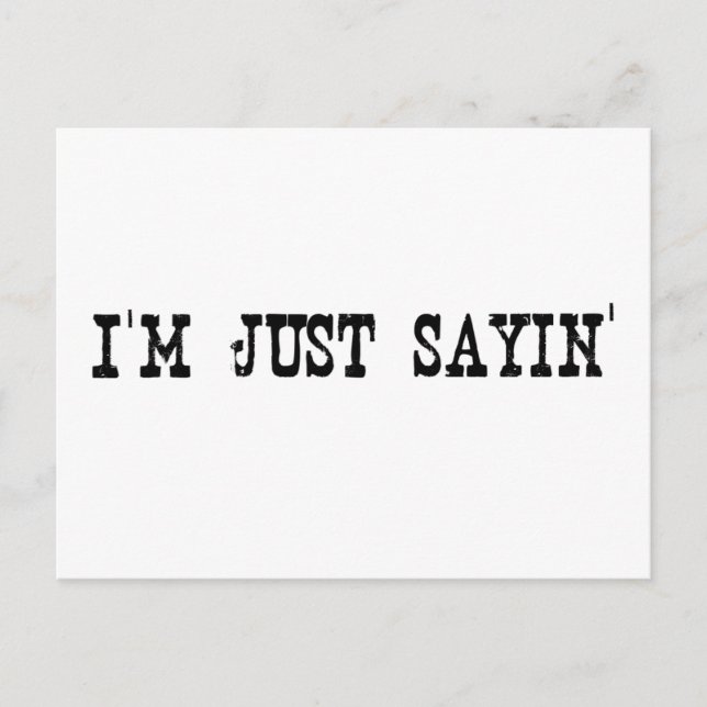 I'M Just Sayin Postcard (Front)
