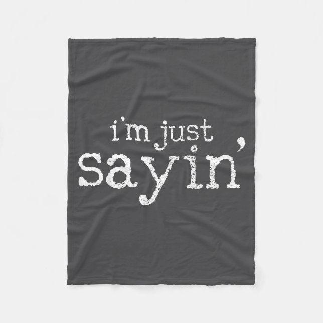 I'm Just Saying  Fleece Blanket (Front)