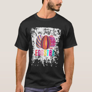 I'm Just So Eggstra Easter Motivational Teacher T-Shirt