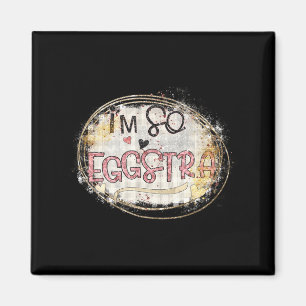 Im Just So Eggstra Funny Easter Motivational Teac Magnet