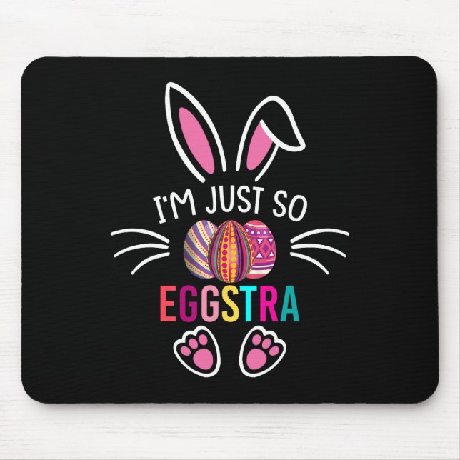 I'm Just So Eggstra Shirt Funny Easter Motivationa Mouse Pad (Front)