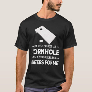 I'm just so good at cornhole cornhole player T-Shirt