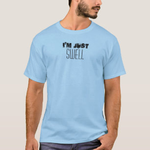 I'm Just Swell Quote Funny Custom T-Shirt
