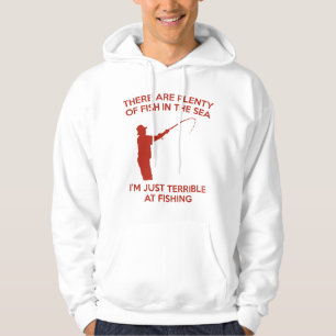 I'm Just Terrible At Fishing Hoodie