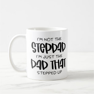 I'm Just The Dad That Stepped Up Stepfather Coffee Mug
