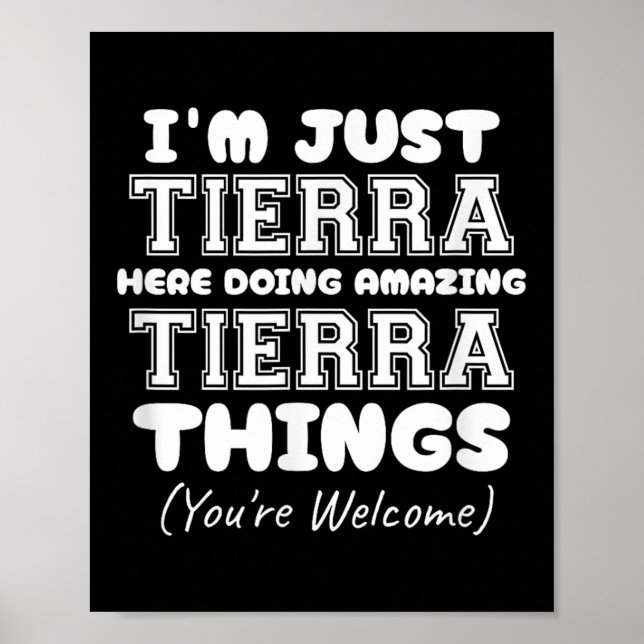 I'm Just Tierra Here Doing Amazing Tierra Things  Poster (Front)