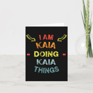 I'm Kaia Doing Kaia Things Cool Funny Christmas Gi Card
