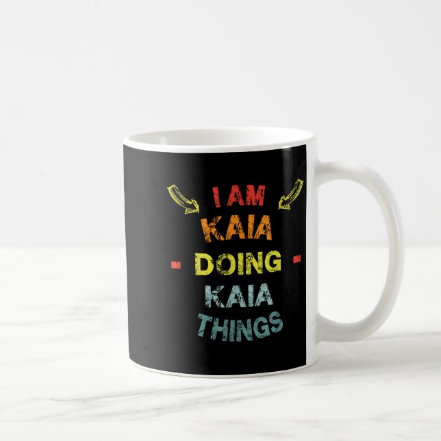 I'm Kaia Doing Kaia Things Cool Funny Christmas Gi Coffee Mug (Right)