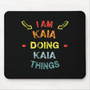 I'm Kaia Doing Kaia Things Cool Funny Christmas Gi Mouse Pad
