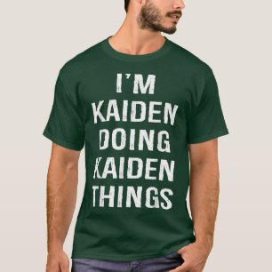 I'm Kaiden Doing Kaiden Things, Name Birthday T-Shirt