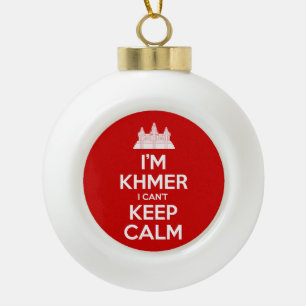 I'm Khmer I Can't Keep Calm Ceramic Ball Christmas Ornament