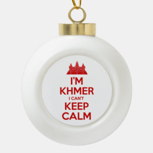 I'm Khmer I Can't Keep Calm Ceramic Ball Christmas Ornament