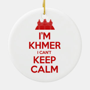 I'm Khmer I Can't Keep Calm Ceramic Ornament