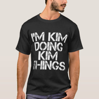 I'm Kim Doing Kim Things Name T-Shirt