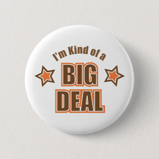 I'm Kind of a Big Deal 6 Cm Round Badge