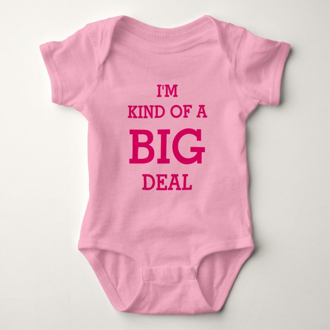 I'm kind of a BIG deal bodysuit for baby girl (Front)