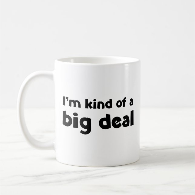 I'm kind of a big deal coffee mug (Left)