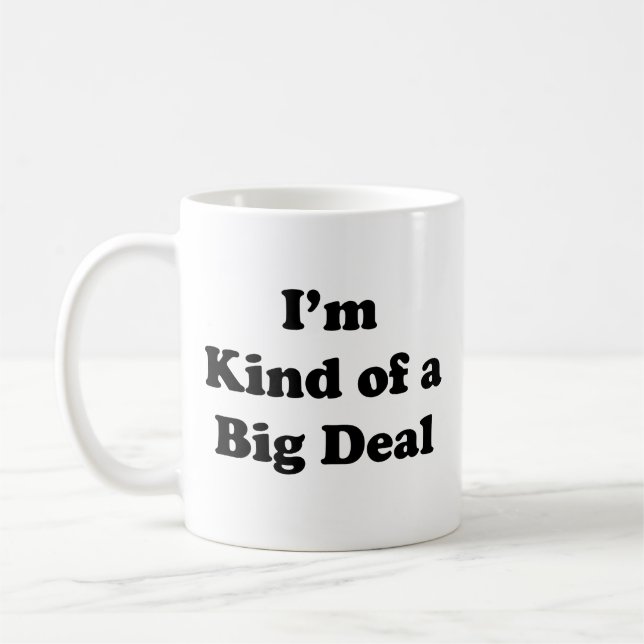 I'm Kind Of A Big Deal Coffee Mug (Left)