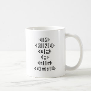 Im Kind Of A Big Deal Coffee Mug