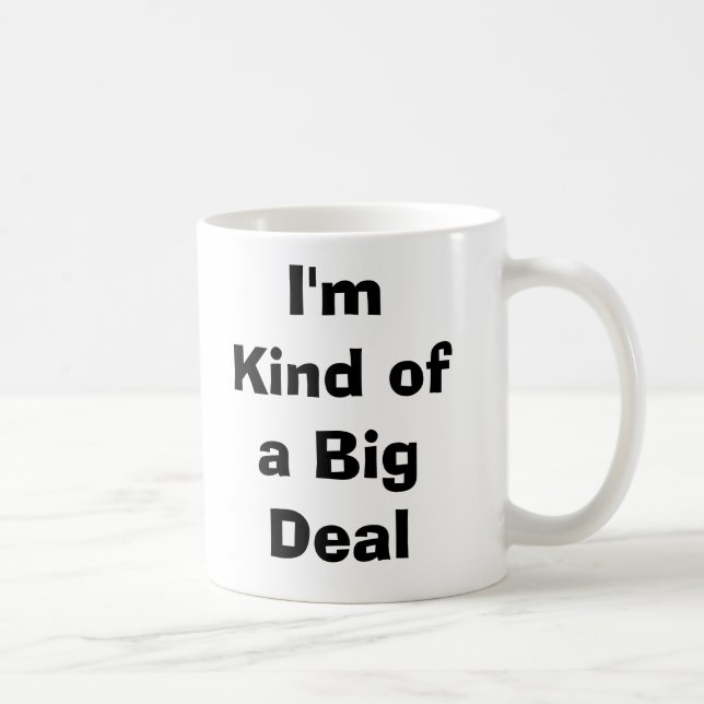I'm Kind of a Big Deal Coffee Mug (Right)