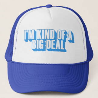 im kind of a big deal - Customised Trucker Hat