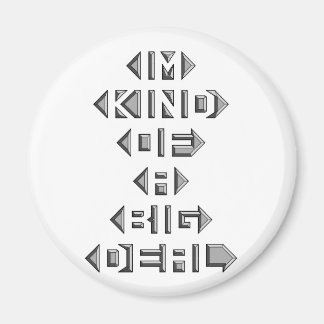 Im Kind Of A Big Deal Magnet