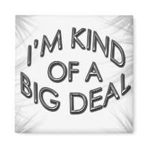 I'm Kind of a Big Deal