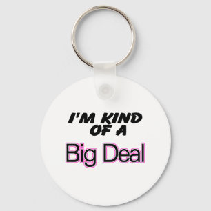 I'm Kind Of A Big Deal (Pink) Key Ring