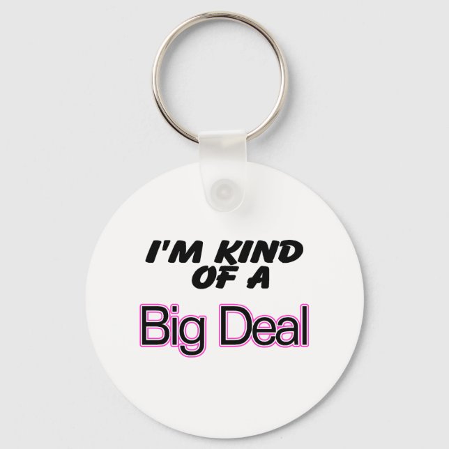 I'm Kind Of A Big Deal (Pink) Key Ring (Front)