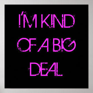 I'm Kind of a Big Deal Poster