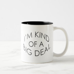 I'm Kind of a Big Deal Two-Tone Coffee Mug