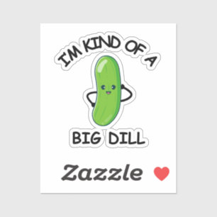I'm Kind of a Big Dill