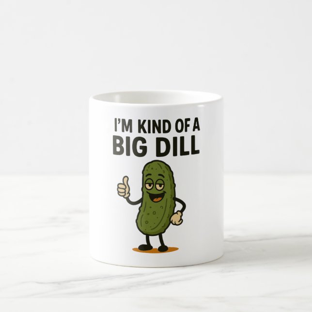I'm Kind of a Big Dill  Coffee Mug (Center)