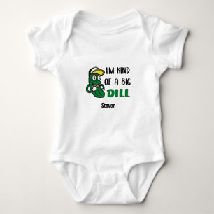 I'm Kind of a Big Dill Cute Pickle for Baby Baby B Baby Bodysuit