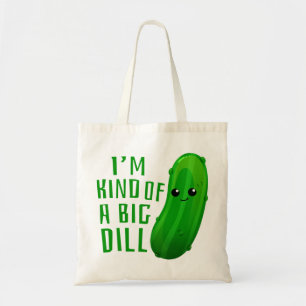 I'm Kind of a Big Dill Deal Pickle Tote Bag