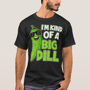 I'm Kind Of a Big Dill Funny Pickle Lover Humour V T-Shirt