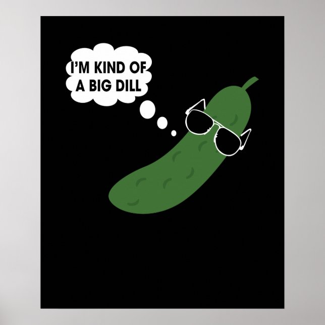I'm Kind of A Big Dill Funny Pickle with Sunglasse Poster (Front)