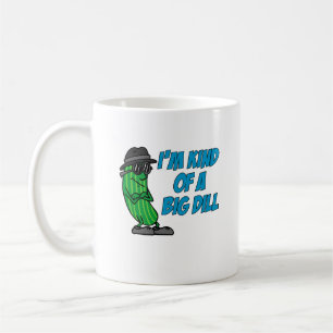 I'm Kind Of A Big Dill Funny Pun Mug