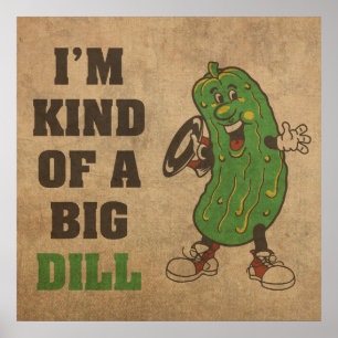 I'm Kind of a Big Dill Humour Poster