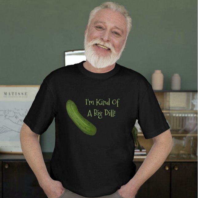 I'm Kind Of A Big Dill Pickle Shirt (Creator Uploaded)