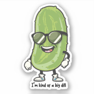 I'm Kind of a Big Dill   pickle wearing sunglasses