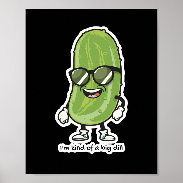 I'm Kind of a Big Dill | pickle wearing sunglasses Poster (Front)